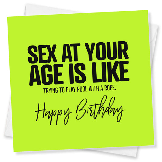 Sex at your age is like trying to play pool with a rope.