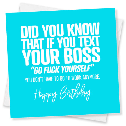 Did you know that if you text you boss go fuck yourself