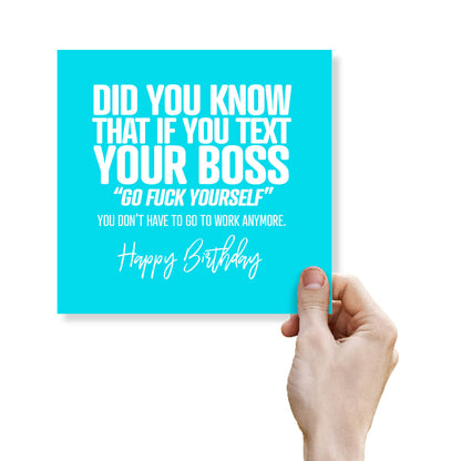 Did you know that if you text you boss go fuck yourself