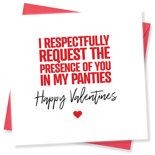 "I Respectfully Request The Presence Of You In My Panties" Valentine's Day Card