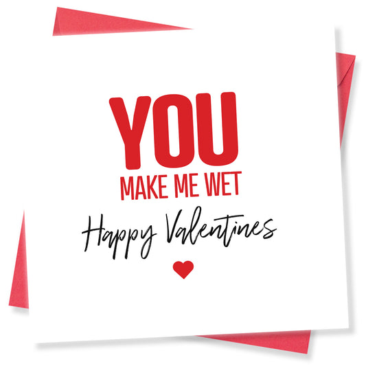 "You Make Me Wet" Valentine's Day Card
