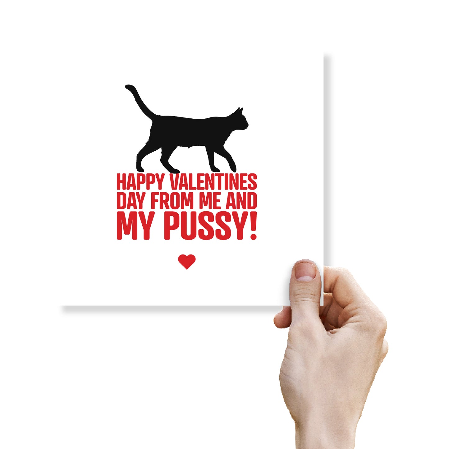 Happy Valentine’s Day From Me and My Pussy Card