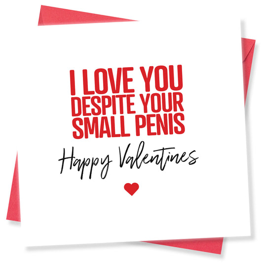 I Love You Despite Your Small Penis Card