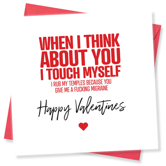 "When I Think About You, I Touch Myself (I Rub My Temples Because You Give Me a F*cking Migraine)" Card