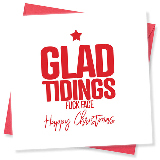Glad Tidings, Fuck Face