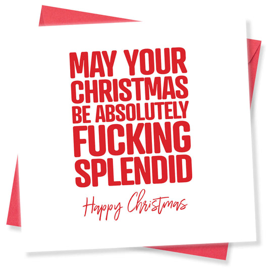 May Your Christmas Be Absolutely Fking Splendid