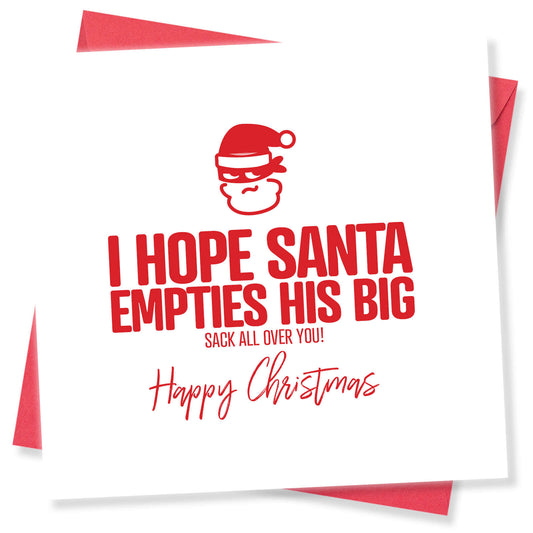 I Hope Santa Empties His Big Sack All Over You