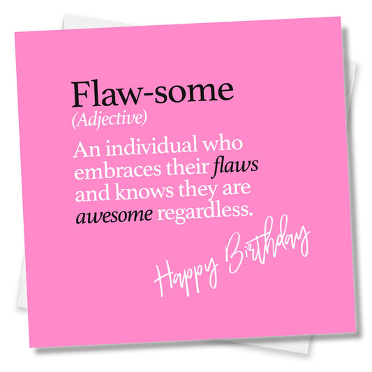 Flaw-some (Adjective) An individual who embraces their flaws and knows they are awesome regardless.