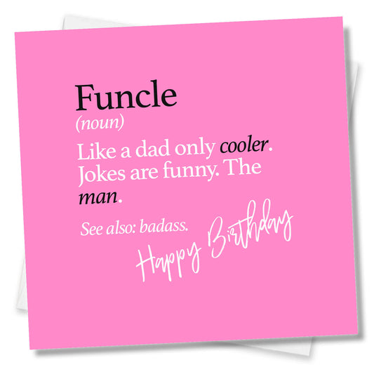Funcle (noun) Like a dad only cooler. Jokes are funny. The man. See also: badass.