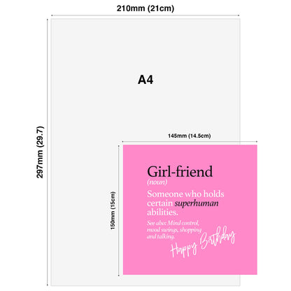 Girl-friend (noun) Someone who holds certain superhuman abilities. See also: Mind control, mood swings, shopping and talking.