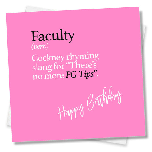 Faculty (verb) Cockney rhyming slang for “There’s no more PG Tips.