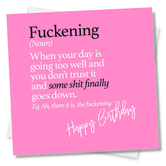 Fuckening (Noun) When your day is going too well and you don’t trust it and some shit finally goes down. Eg: Ah, there it is, the fuckening