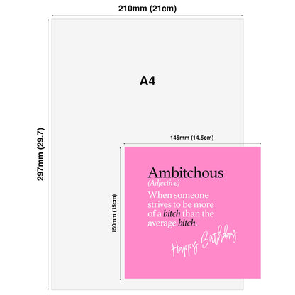 Ambitchous (Adjective) When someone strives to be more of a bitch than the average bitch.