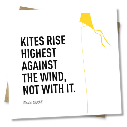 Kites Rise Highest Against The Wind, Not With It