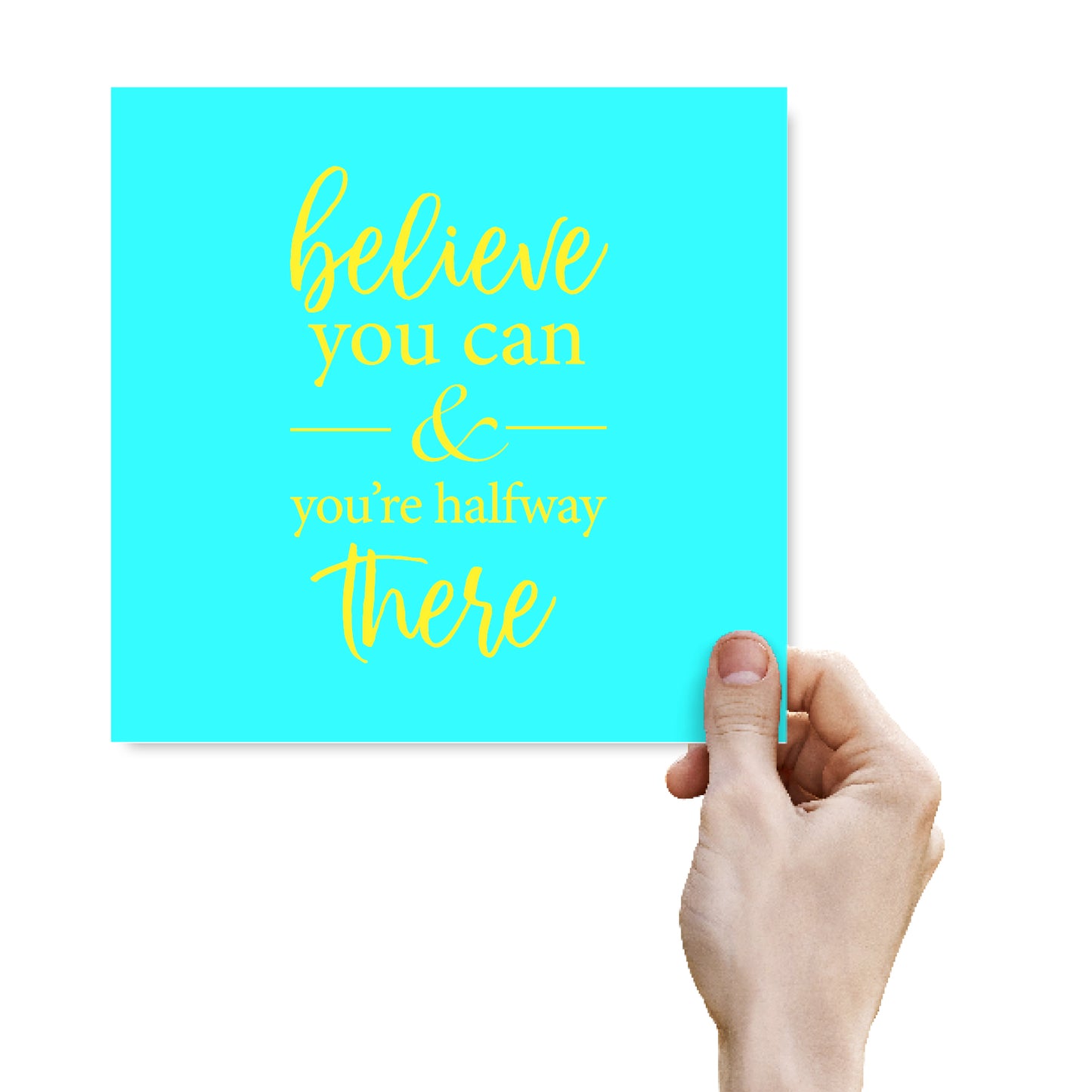 Believe You Can And You’re Halfway There