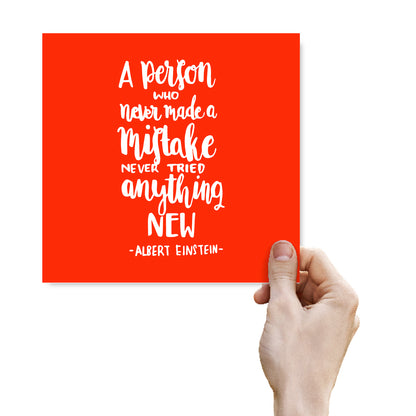 A Person Who Never Made A Mistake Never Tried Anything New