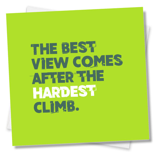 The Best View Comes After The Hardest Climb