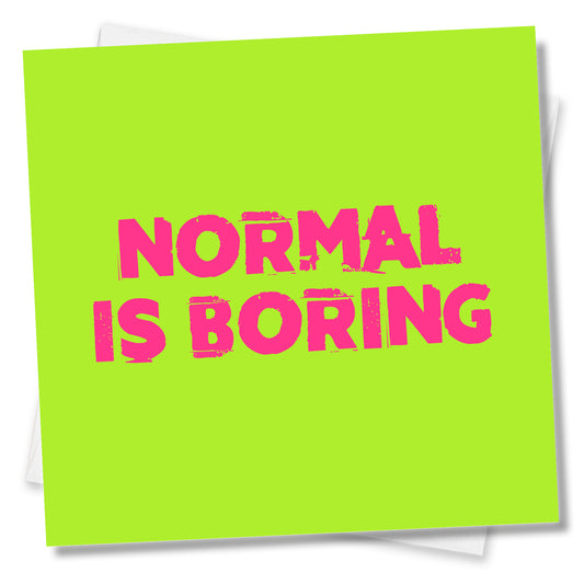 Normal Is Boring