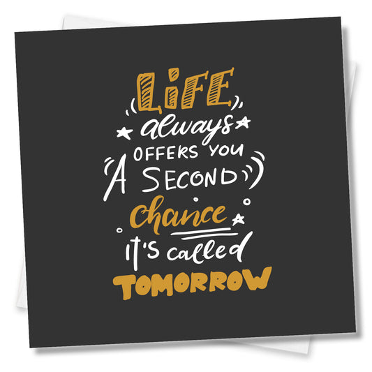 Life Always Offers You A Second Chance, It’s Call Tomorrow