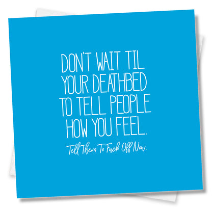 Don’t wait till your deathbed to tell people how you feel
