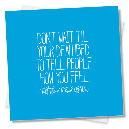 Don’t wait till your deathbed to tell people how you feel