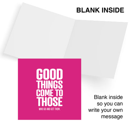 Good things come to those who go and get them