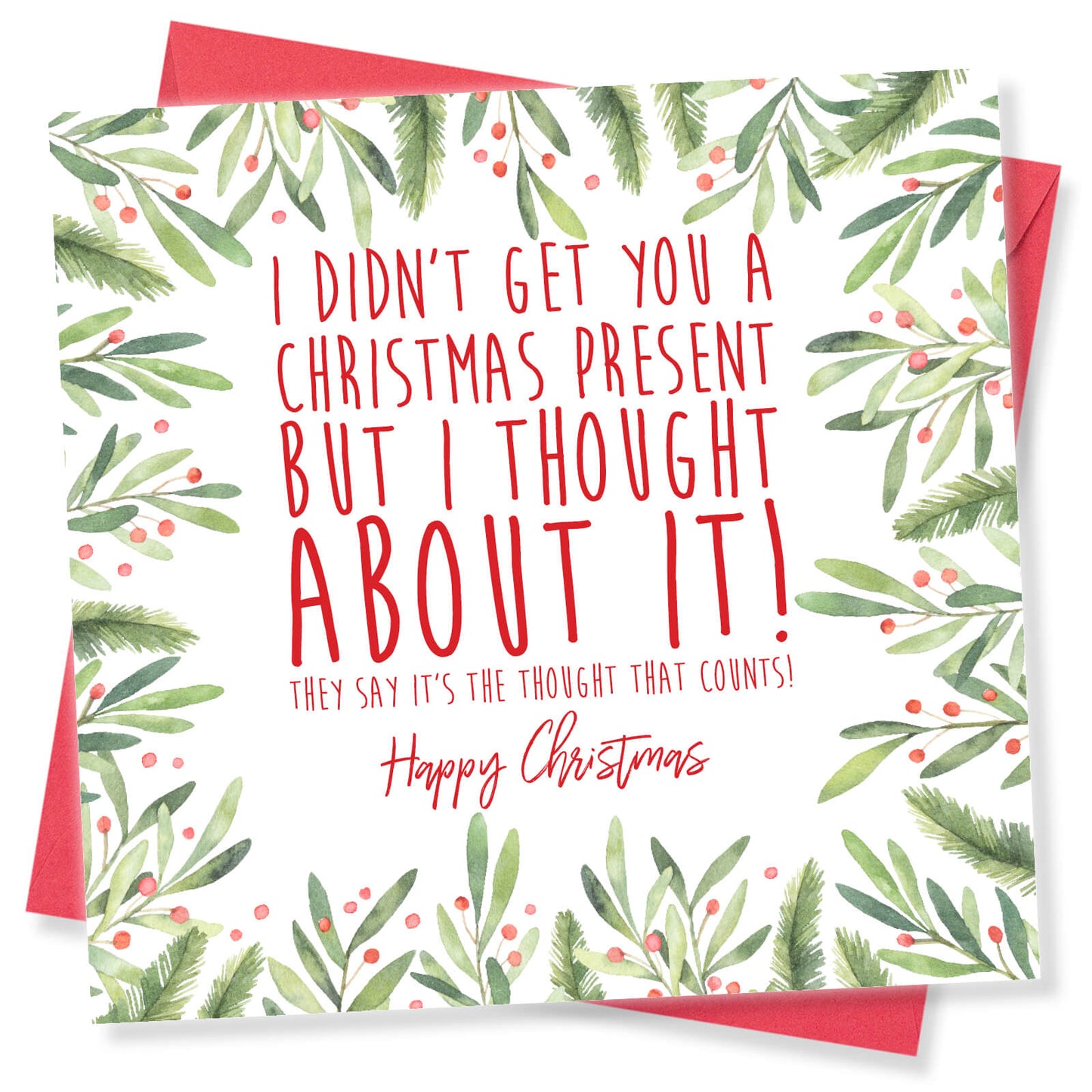 I Didn’t Get You a Present (But I Thought About It) – Christmas Card