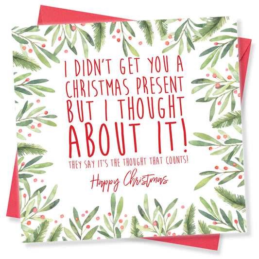 I Didn’t Get You a Present (But I Thought About It) – Christmas Card