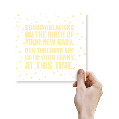 Congratulations on the birth of your new baby. Our thoughts are with your fanny at this time.