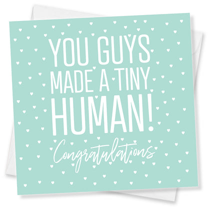 You Guys Made a Tiny Human! Congratulations
