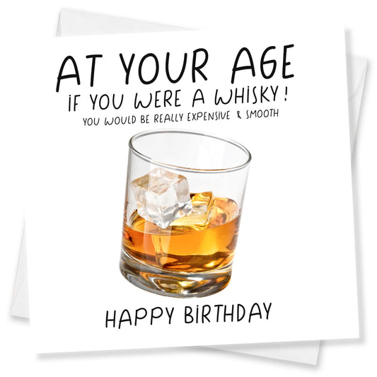 "At Your Age, If You Were Whisky…" Card