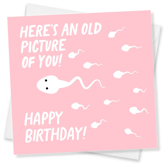 Here’s an Old Picture of You! Sperm Birthday Card