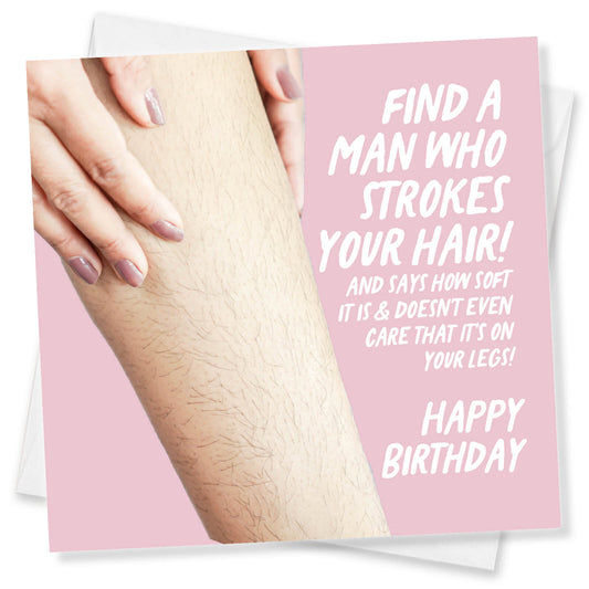 Hairy Legs - Find A Man Who Strokes Your Hair