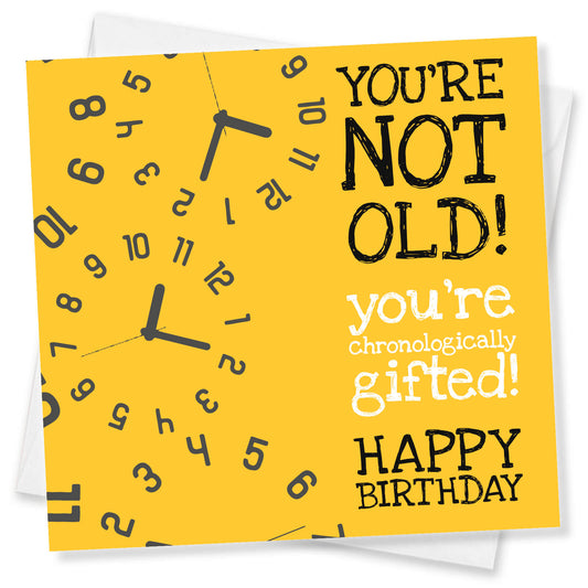 You’re Not Old – Chronologically Gifted" Yellow Clock Birthday Card