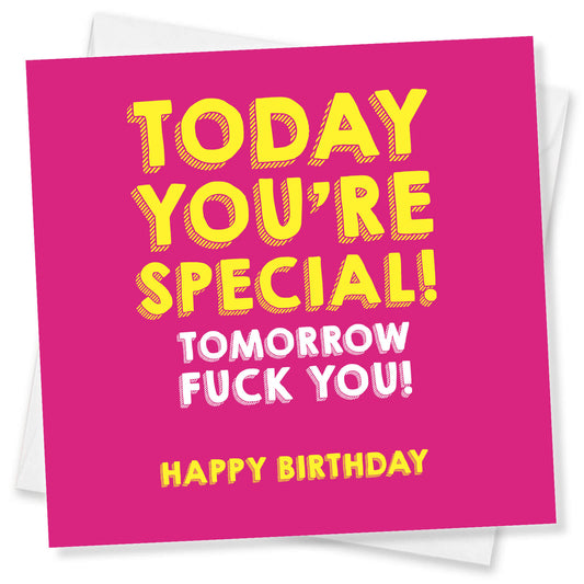Today You’re Special, Tomorrow..." Rude Birthday Card