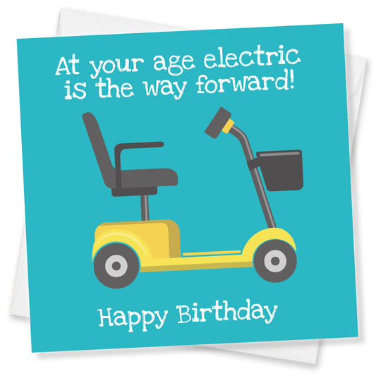 At Your Age, Electric is the Way Forward" Birthday Card