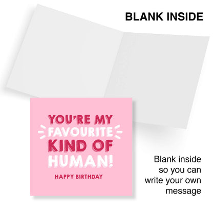 You're My Favourite Kind of Human – Happy Birthday Card