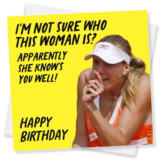 Not Sure Who This Woman Is? – Mystery Woman Birthday Card
