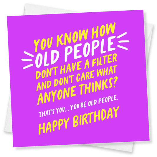 You Know How Old People… – Funny Birthday Card