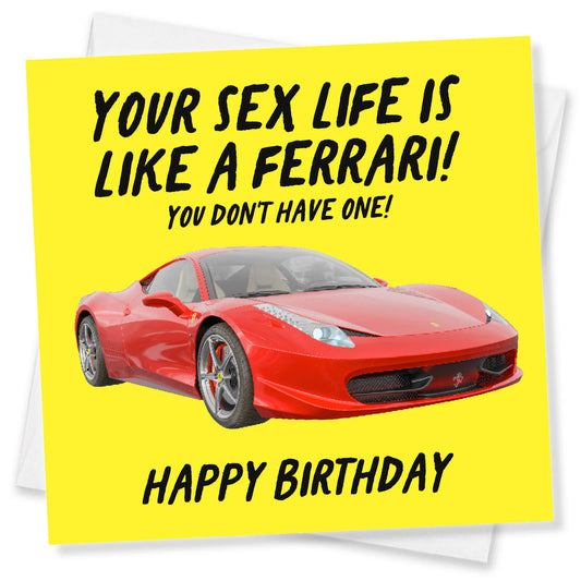 Your Sex Life Is Like a Ferrari – Savage Birthday Card