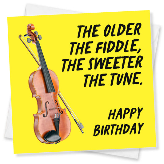 The Older the Fiddle – Cheeky & Sweet Birthday Card