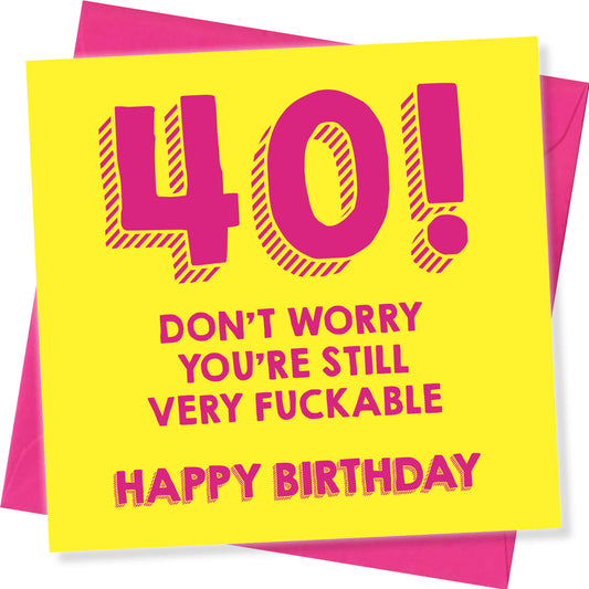 40! Still Very Fuckable Birthday Card