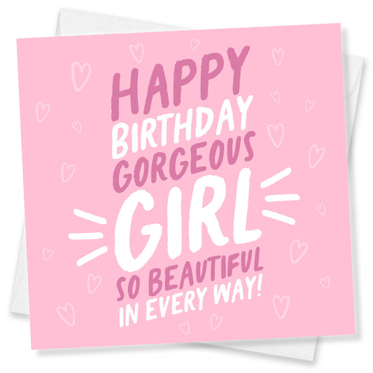 Happy Birthday Gorgeous Girl Card