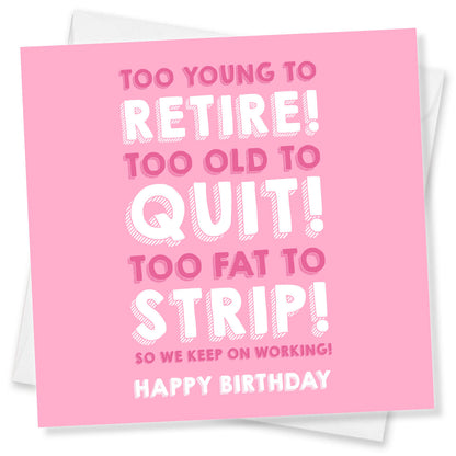 Too Young to Retire, Too Fat to Strip Card