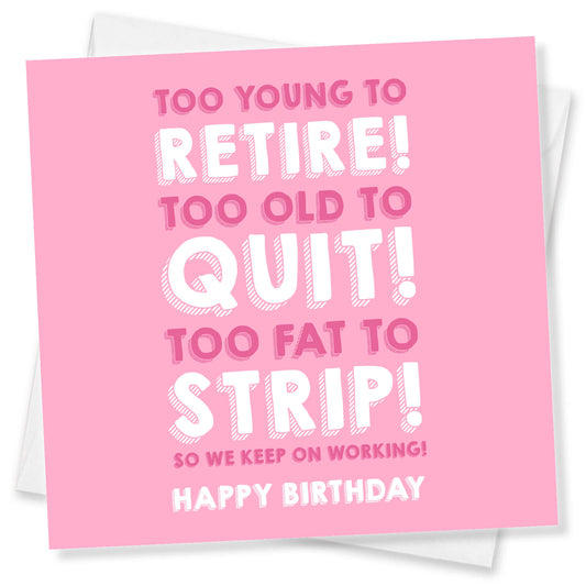 Too Young to Retire, Too Fat to Strip Card