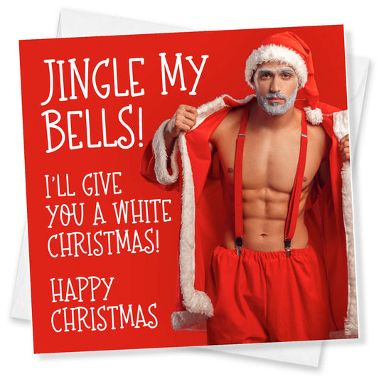"Jingle My Bells – I’ll Give You a White Christmas!" Sexy Santa Card