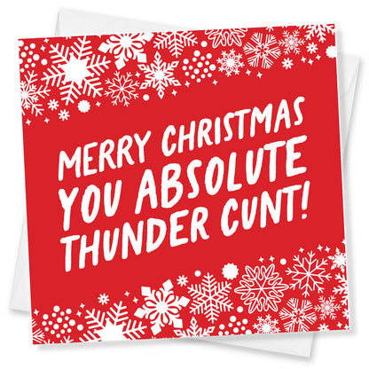 Merry Christmas You Absolute Thunder Cunt
