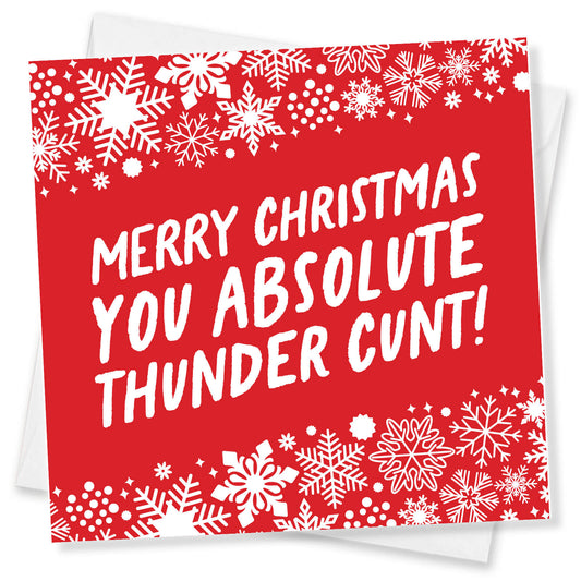 Merry Christmas You Absolute Thunder Cunt
