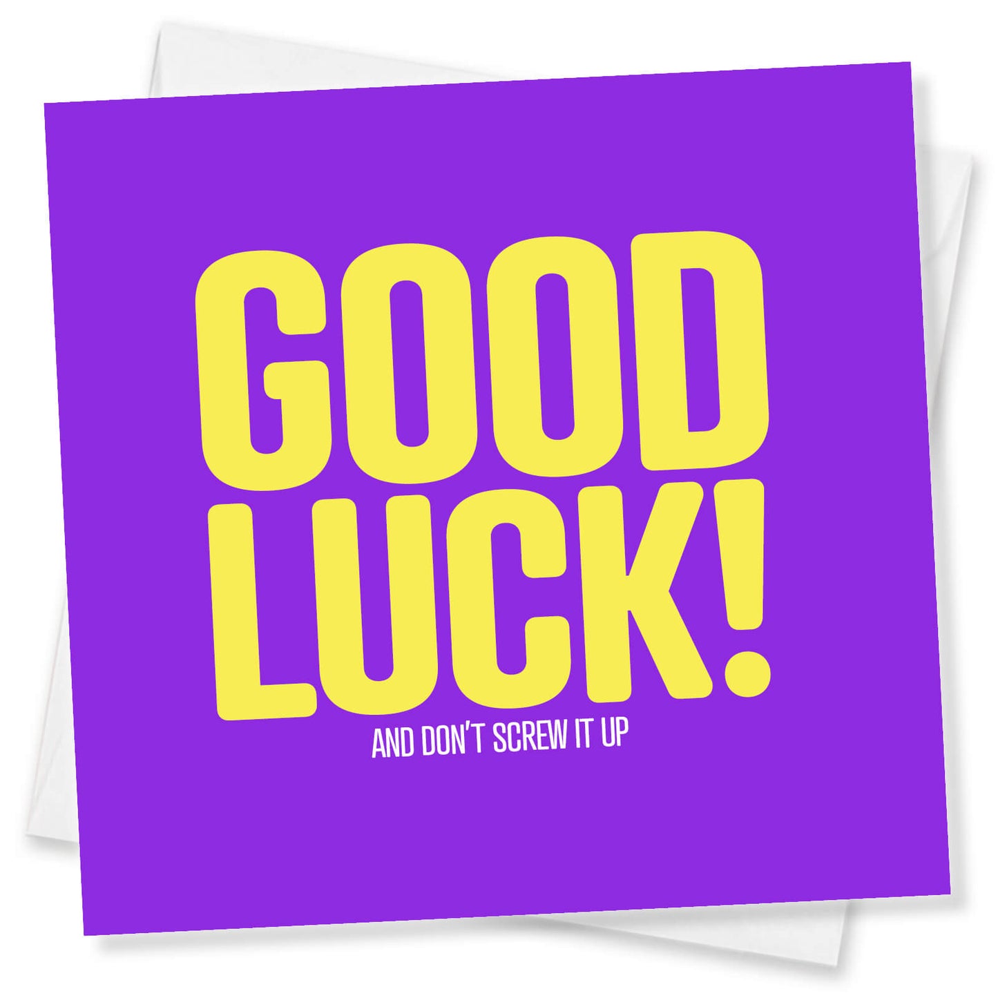 Good Luck And Don’t Screw it up