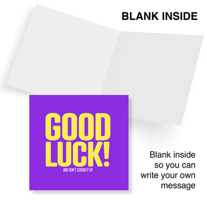 Good Luck And Don’t Screw it up